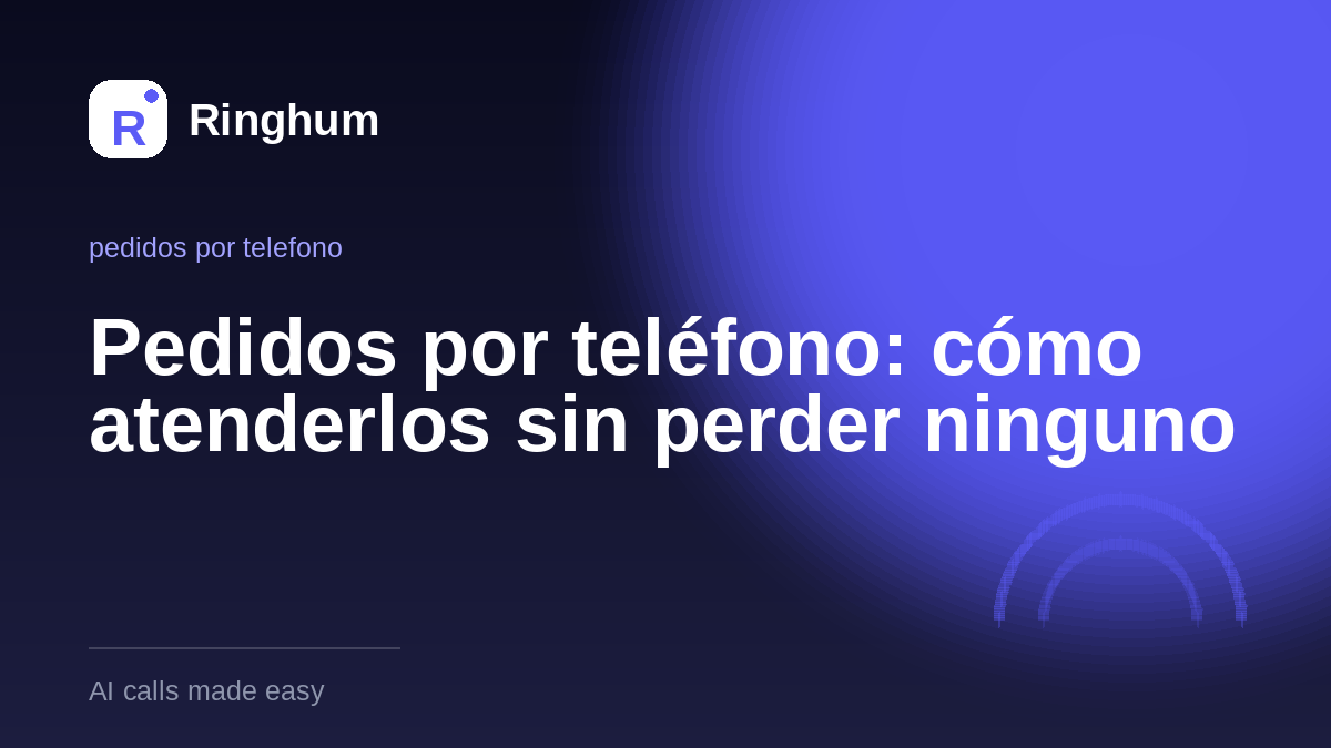 Pedidos por teléfono: cómo atenderlos sin perder ninguno