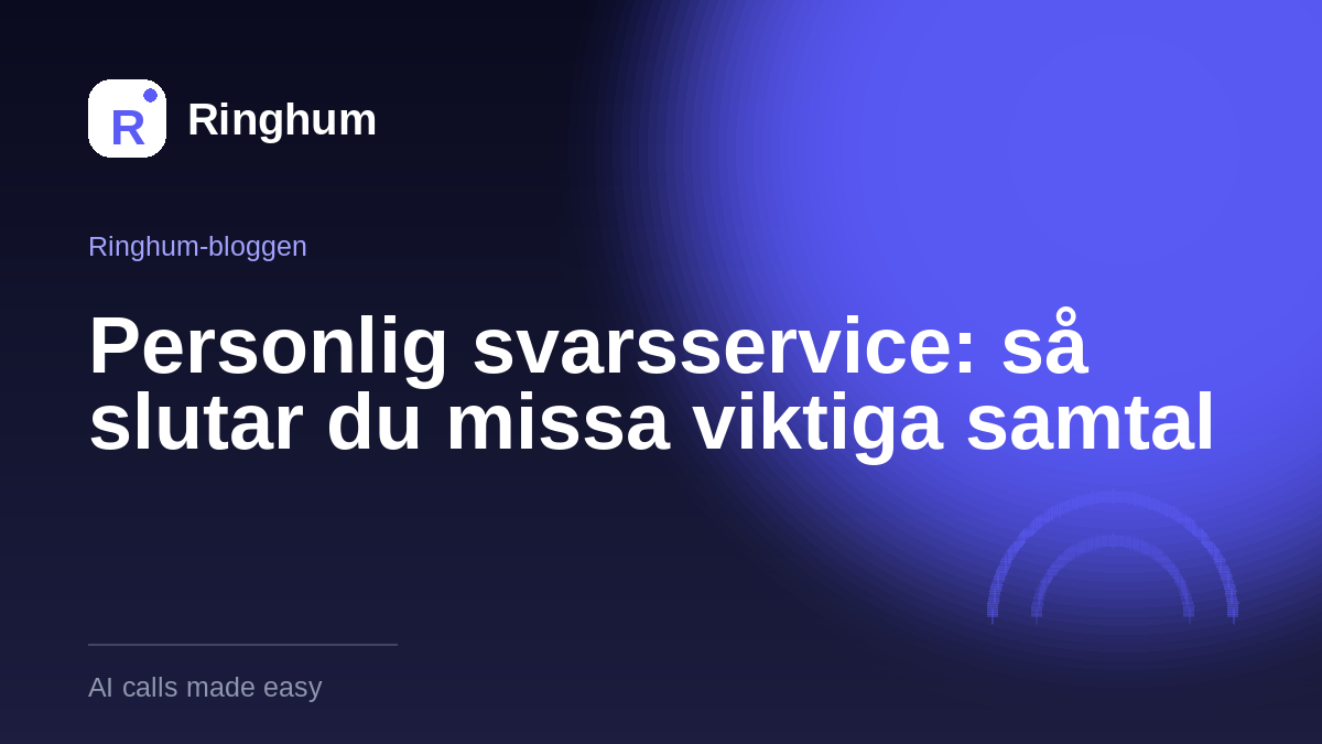Personlig svarsservice: så slutar du missa viktiga samtal