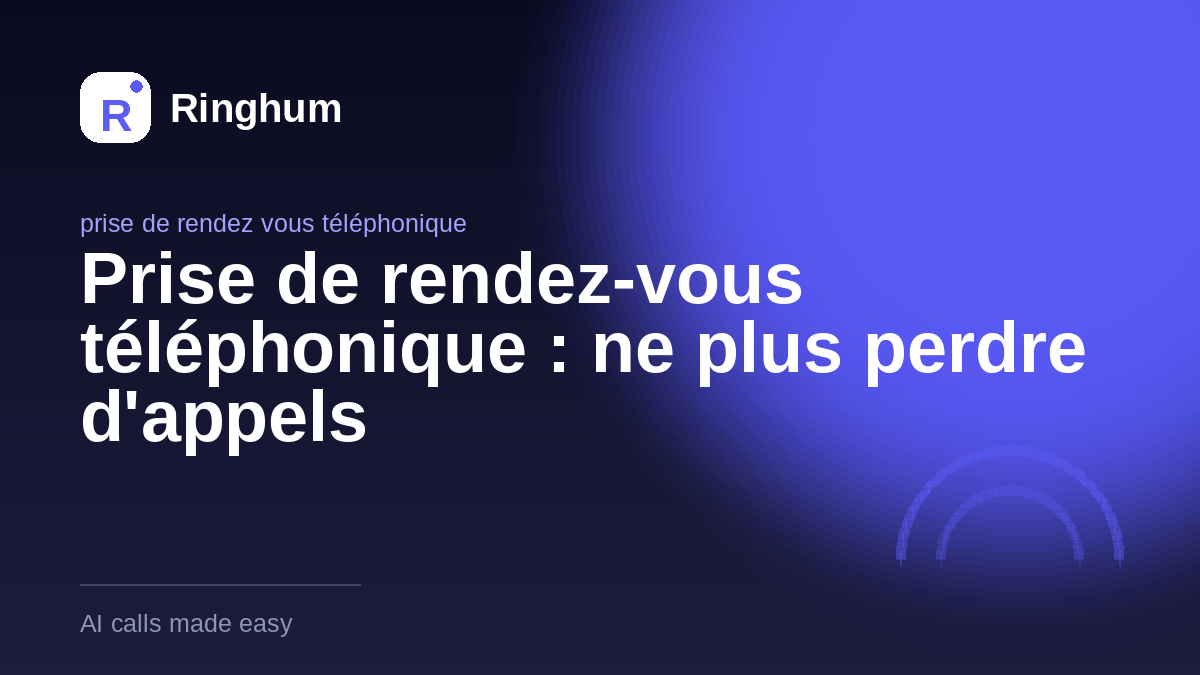 Prise de rendez-vous téléphonique : ne plus perdre d'appels
