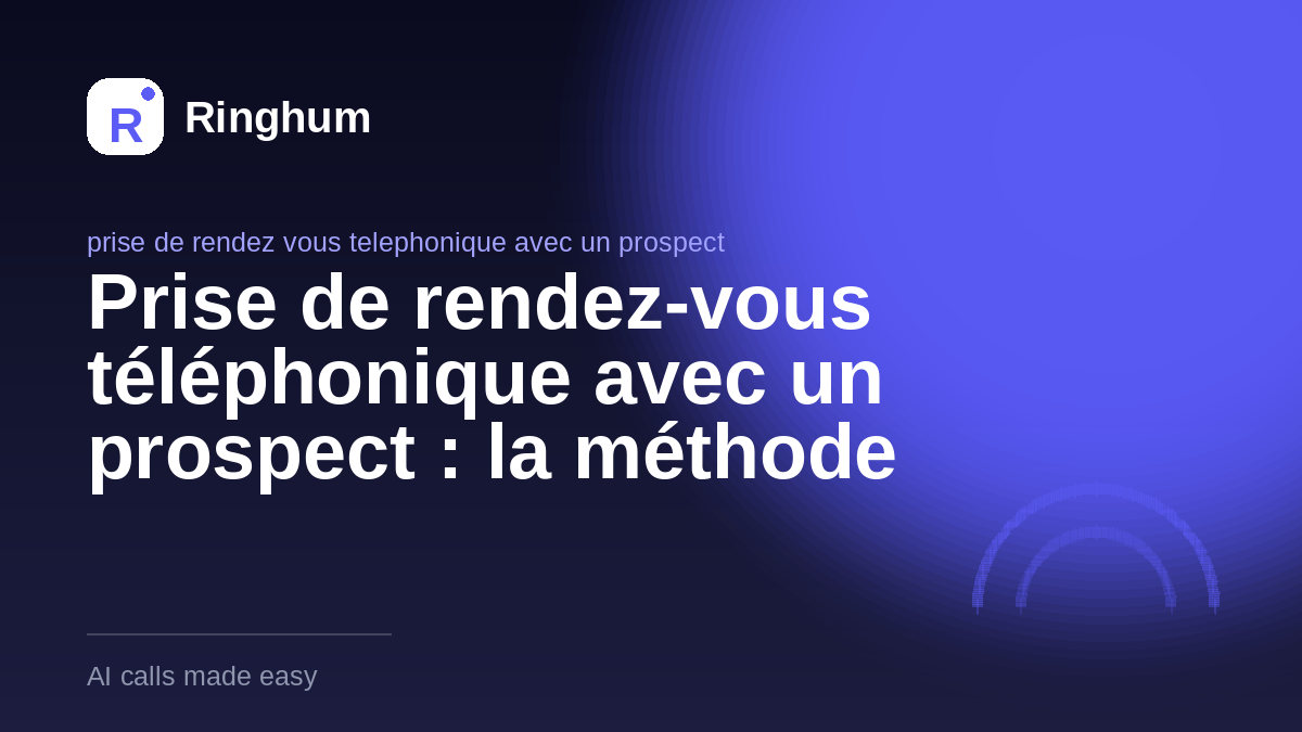 Prise de rendez-vous téléphonique avec un prospect : la méthode