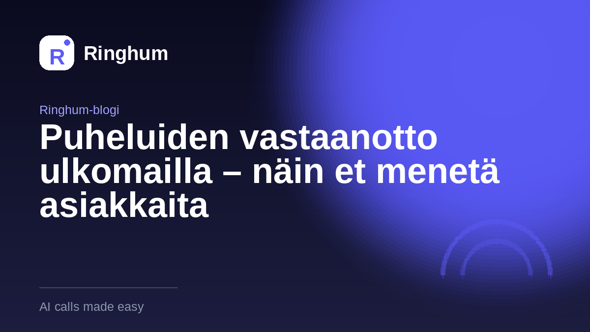 Puheluiden vastaanotto ulkomailla – näin et menetä asiakkaita