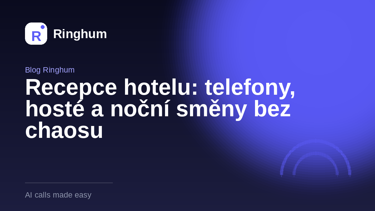 Recepce hotelu: telefony, hosté a noční směny bez chaosu