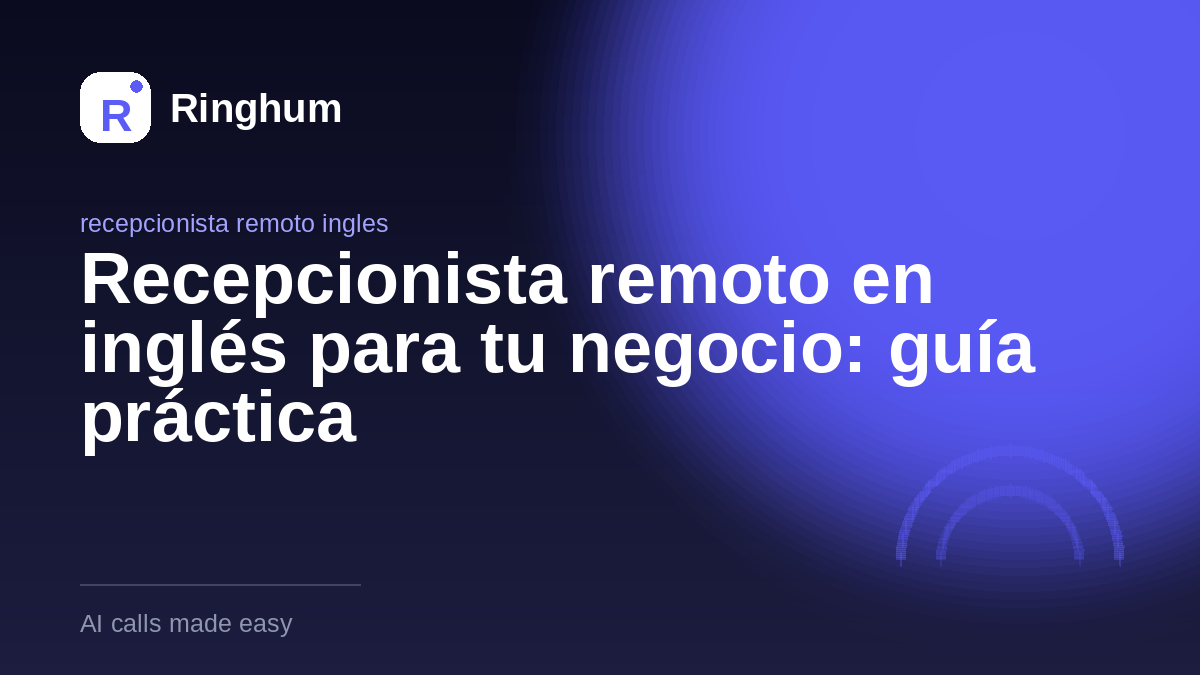 Recepcionista remoto en inglés para tu negocio: guía práctica
