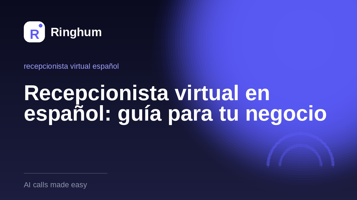 Recepcionista virtual en español: guía para tu negocio
