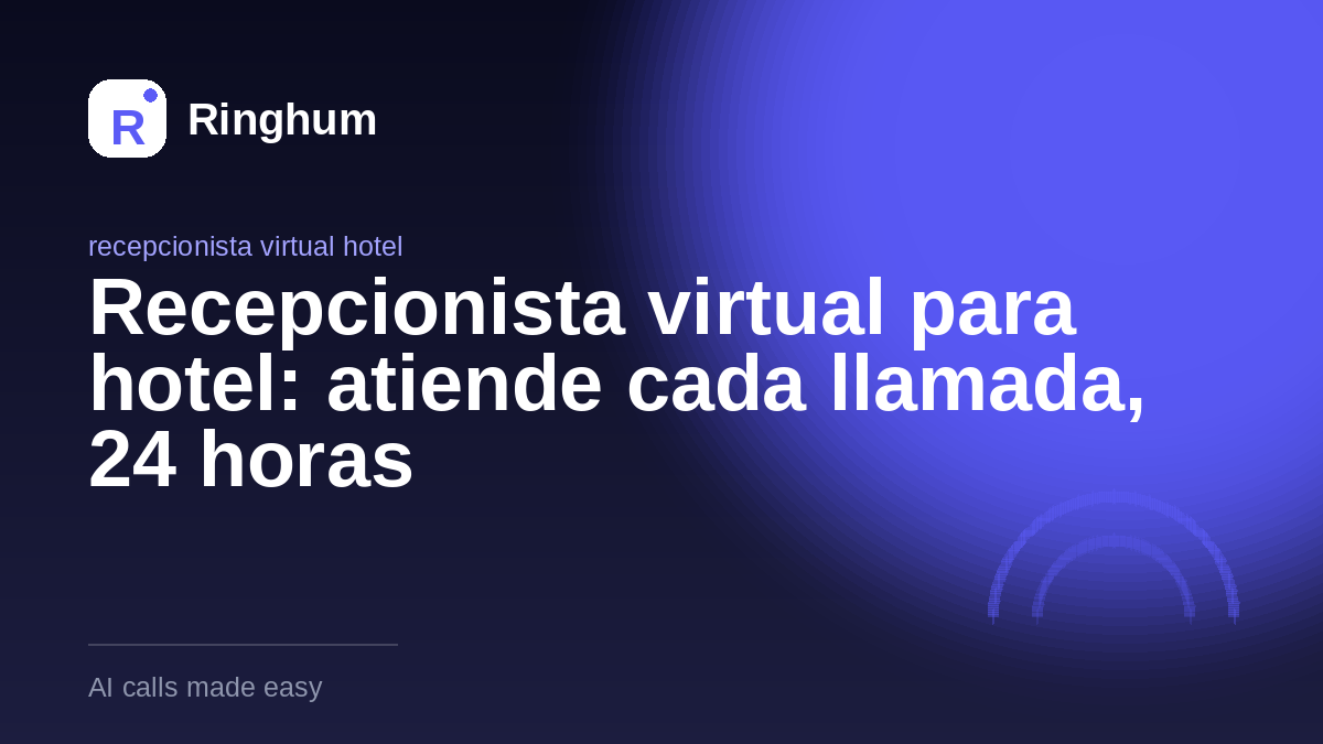 Recepcionista virtual para hotel: atiende cada llamada, 24 horas