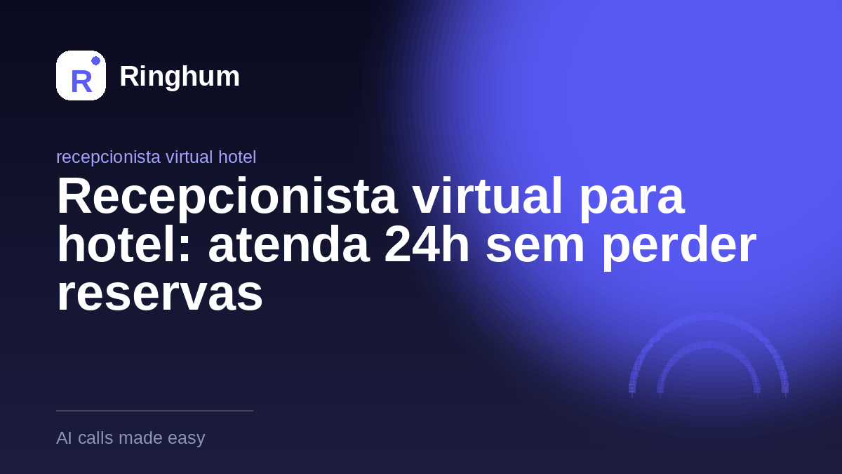 Recepcionista virtual para hotel: atenda 24h sem perder reservas