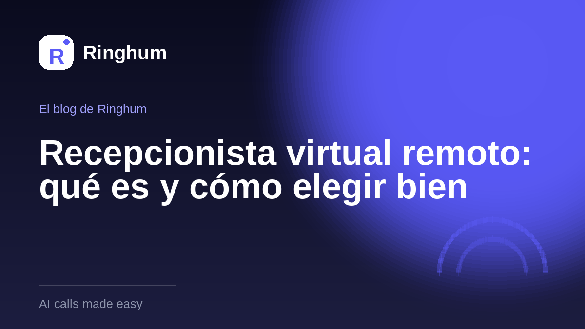 Recepcionista virtual remoto: qué es y cómo elegir bien