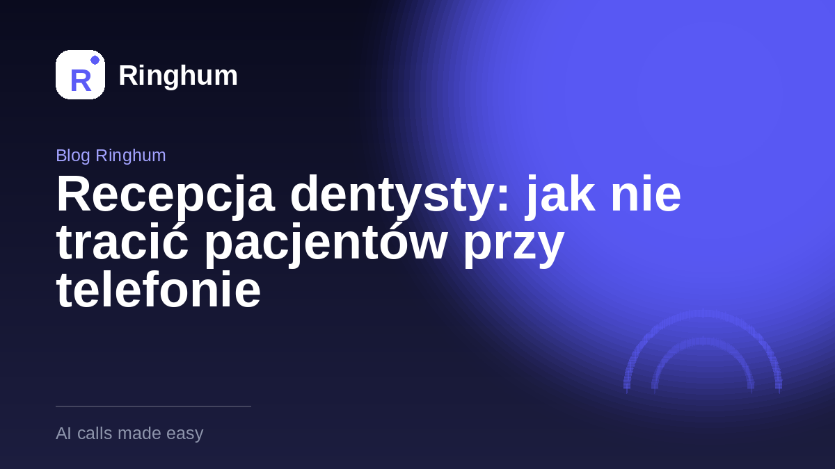Recepcja dentysty: jak nie tracić pacjentów przy telefonie