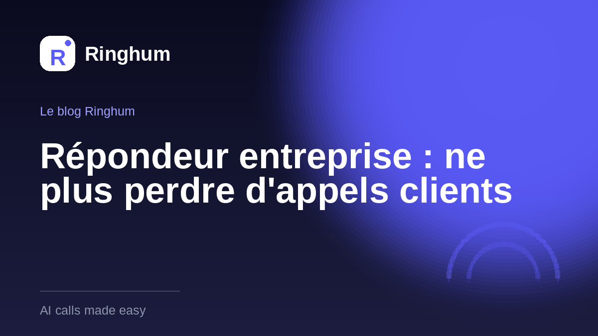 Répondeur entreprise : ne plus perdre d'appels clients