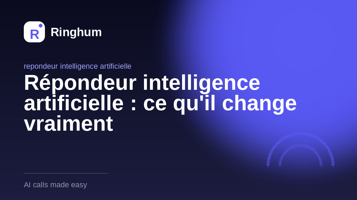 Répondeur intelligence artificielle : ce qu'il change vraiment