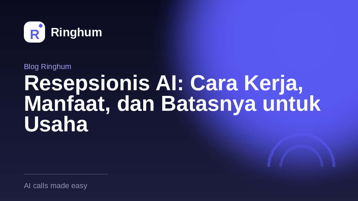 Resepsionis AI: Cara Kerja, Manfaat, dan Batasnya untuk Usaha