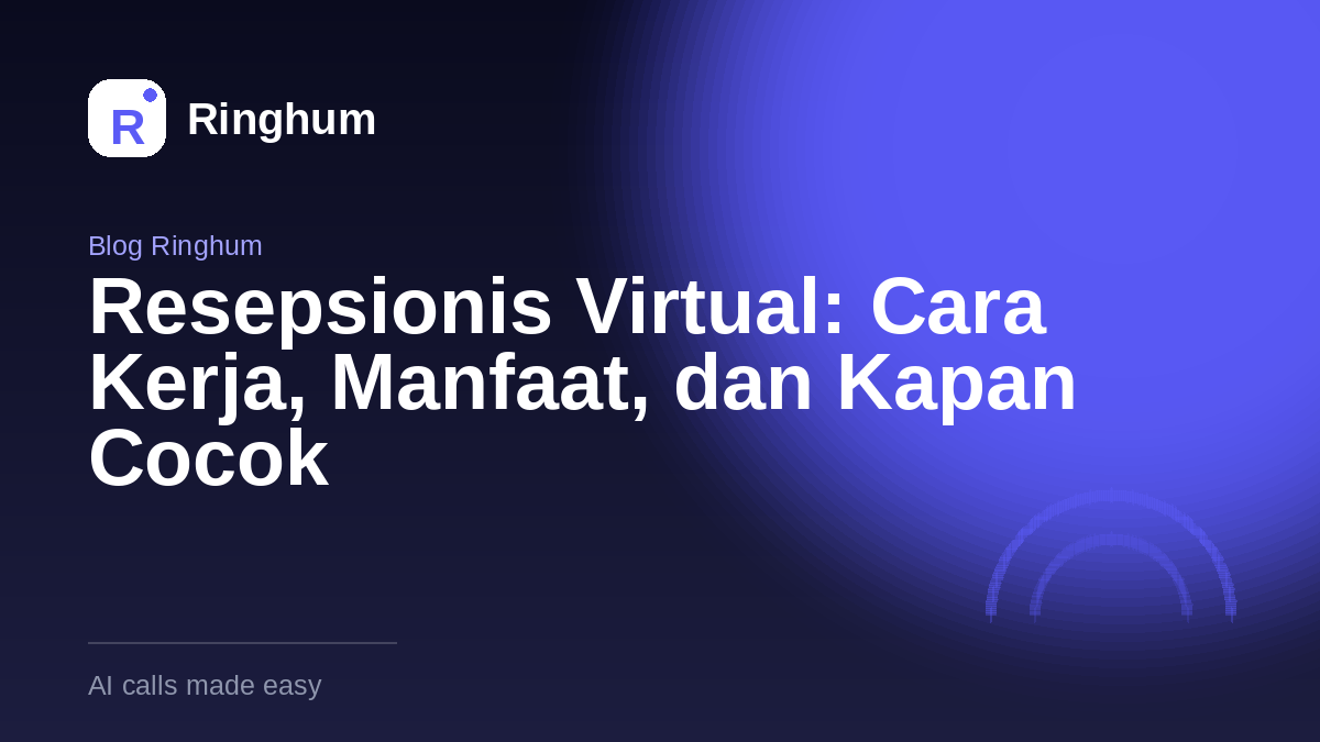 Resepsionis Virtual: Cara Kerja, Manfaat, dan Kapan Cocok