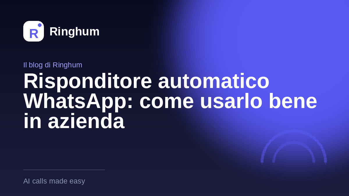 Risponditore automatico WhatsApp: come usarlo bene in azienda