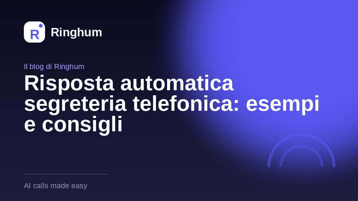 Risposta automatica segreteria telefonica: esempi e consigli