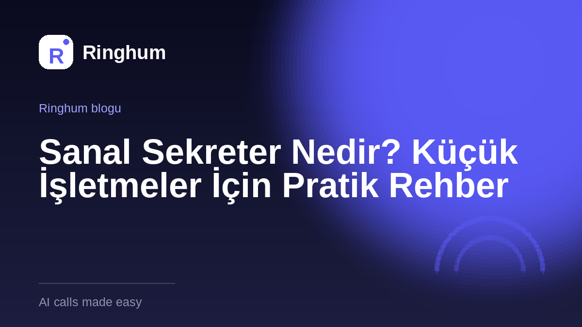 Sanal Sekreter Nedir? Küçük İşletmeler İçin Pratik Rehber