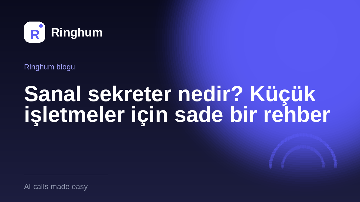 Sanal sekreter nedir? Küçük işletmeler için sade bir rehber