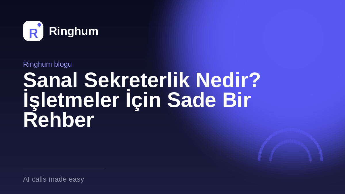 Sanal Sekreterlik Nedir? İşletmeler İçin Sade Bir Rehber