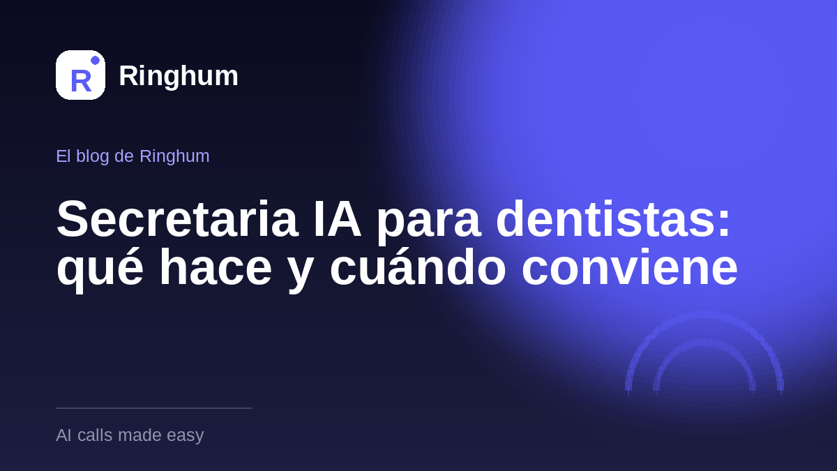 Secretaria IA para dentistas: qué hace y cuándo conviene