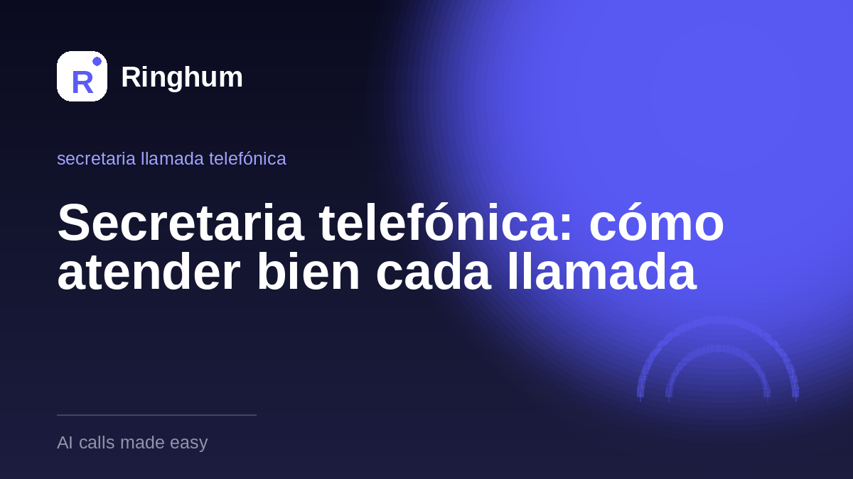 Secretaria telefónica: cómo atender bien cada llamada