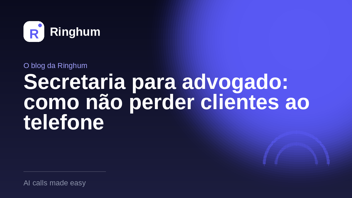 Secretaria para advogado: como não perder clientes ao telefone