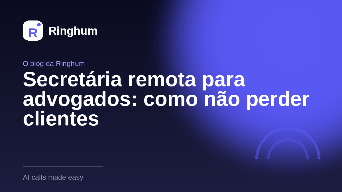 Secretária remota para advogados: como não perder clientes