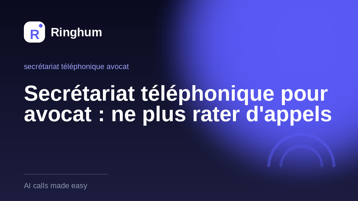 Secrétariat téléphonique pour avocat : ne plus rater d'appels