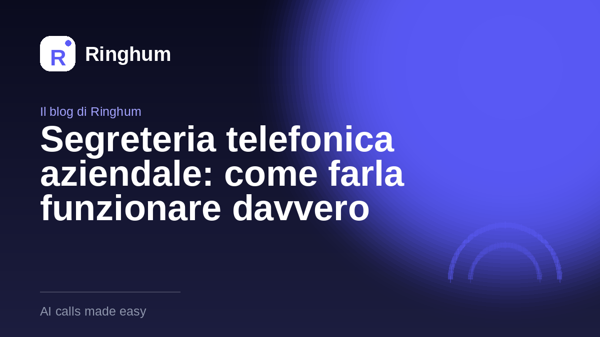 Segreteria telefonica aziendale: come farla funzionare davvero
