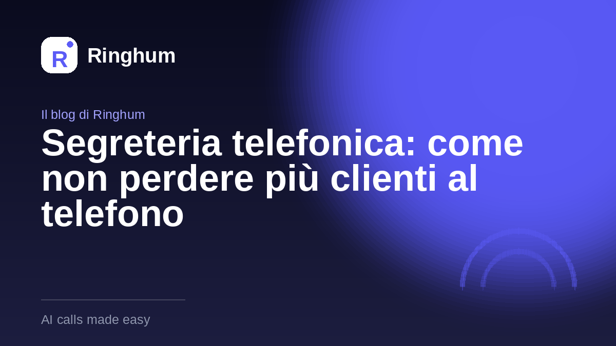 Segreteria telefonica: come non perdere più clienti al telefono