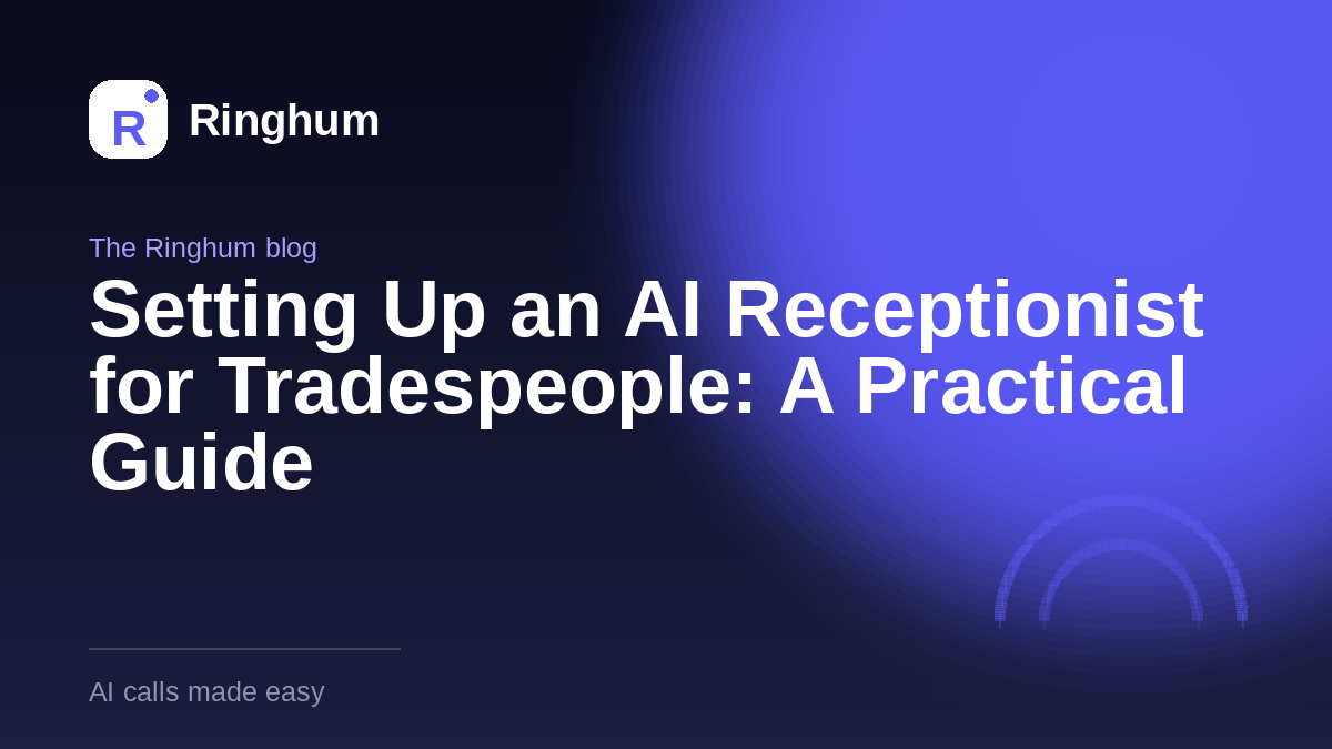 Setting Up an AI Receptionist for Tradespeople: A Practical Guide