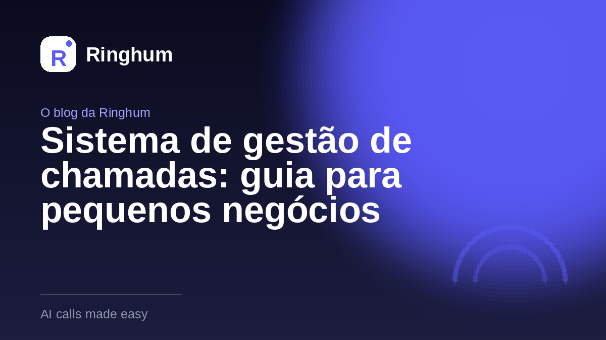 Sistema de gestão de chamadas: guia para pequenos negócios