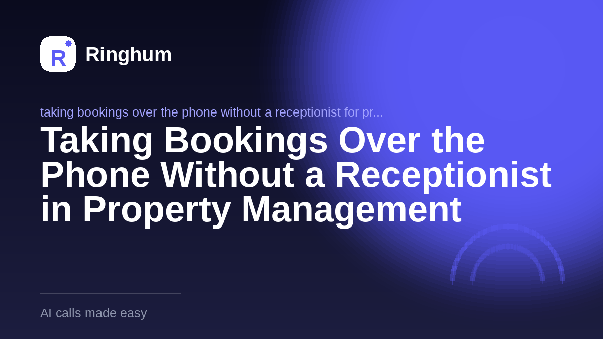 Taking Bookings Over the Phone Without a Receptionist in Property Management