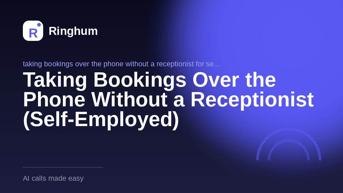Taking Bookings Over the Phone Without a Receptionist (Self-Employed)