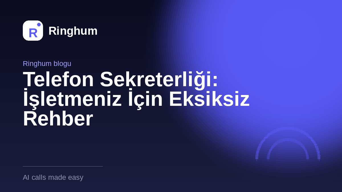 Telefon Sekreterliği: İşletmeniz İçin Eksiksiz Rehber