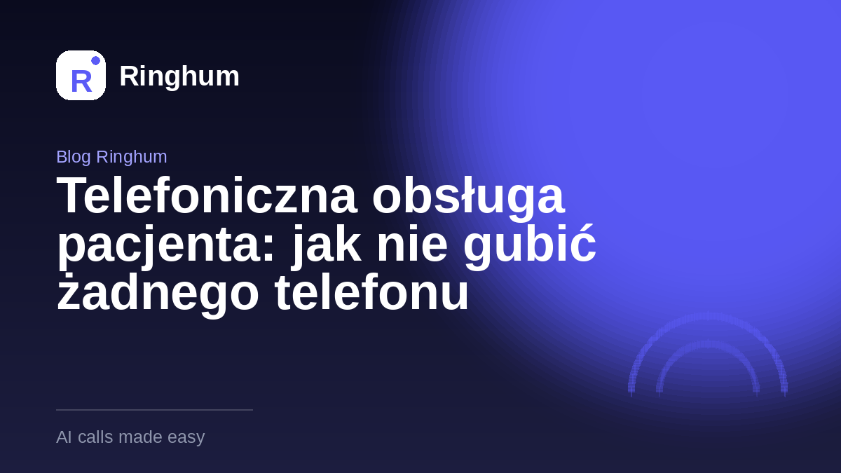 Telefoniczna obsługa pacjenta: jak nie gubić żadnego telefonu