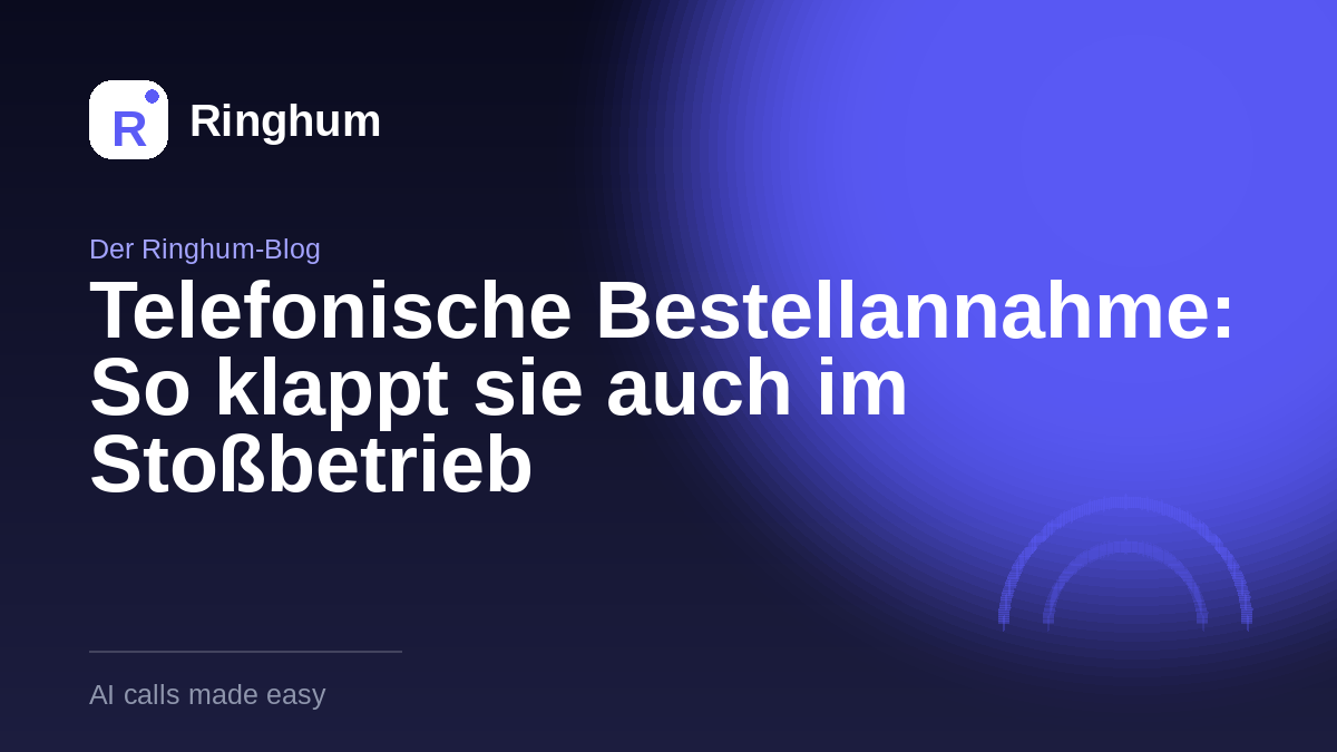 Telefonische Bestellannahme: So klappt sie auch im Stoßbetrieb