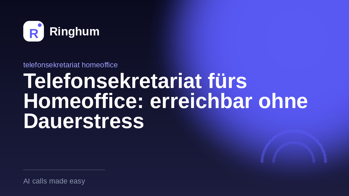 Telefonsekretariat fürs Homeoffice: erreichbar ohne Dauerstress