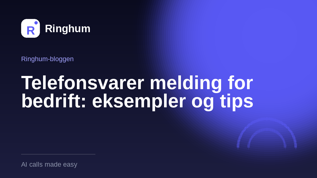 Telefonsvarer melding for bedrift: eksempler og tips