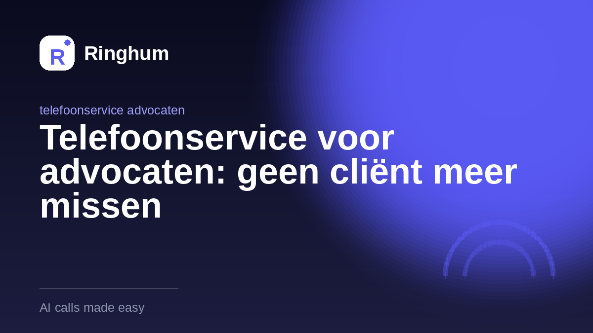 Telefoonservice voor advocaten: geen cliënt meer missen