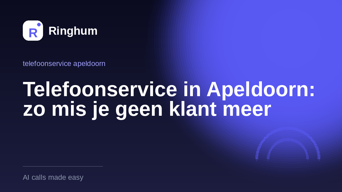 Telefoonservice in Apeldoorn: zo mis je geen klant meer