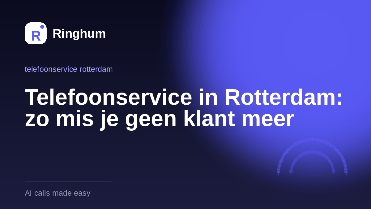 Telefoonservice in Rotterdam: zo mis je geen klant meer