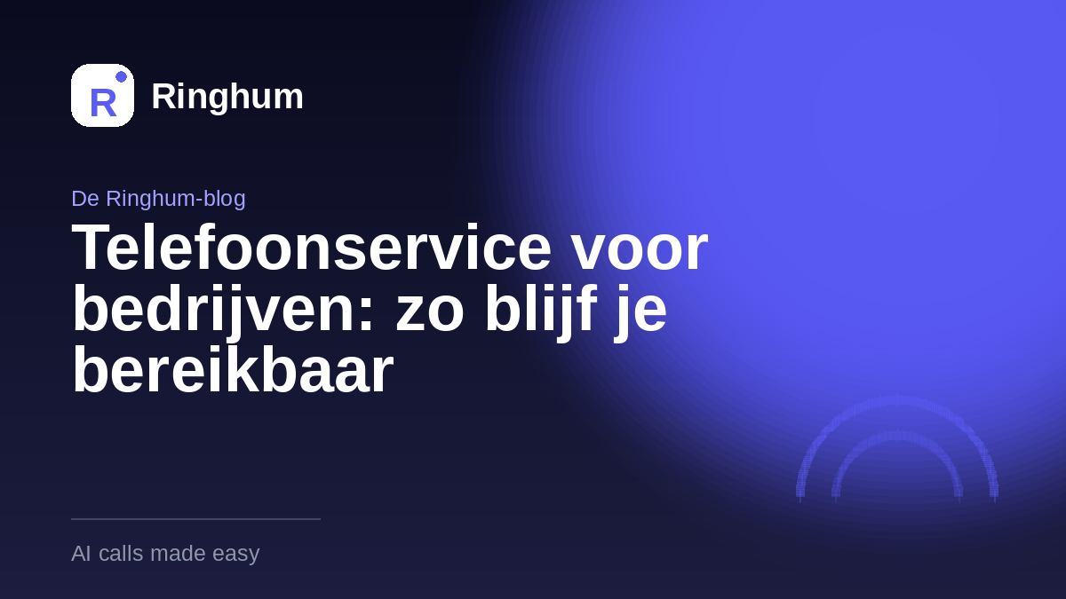 Telefoonservice voor bedrijven: zo blijf je bereikbaar