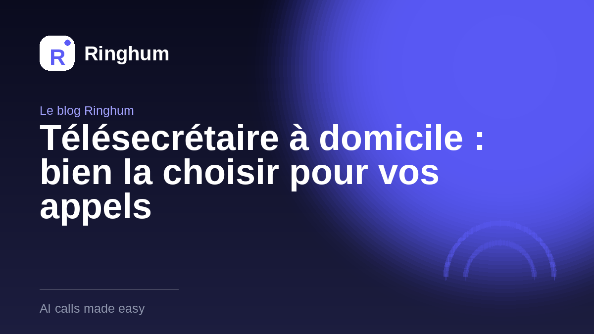 Télésecrétaire à domicile : bien la choisir pour vos appels