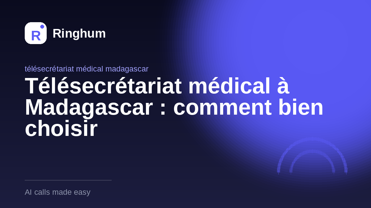 Télésecrétariat médical à Madagascar : comment bien choisir