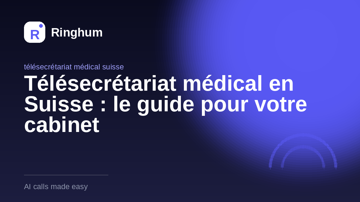 Télésecrétariat médical en Suisse : le guide pour votre cabinet