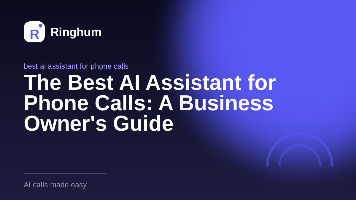 The Best AI Assistant for Phone Calls: A Business Owner's Guide
