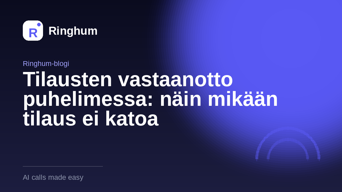 Tilausten vastaanotto puhelimessa: näin mikään tilaus ei katoa