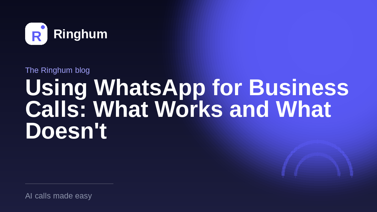 Using WhatsApp for Business Calls: What Works and What Doesn't