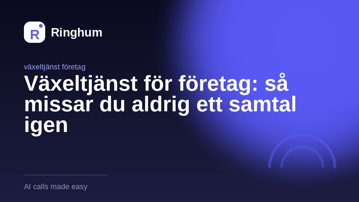 Växeltjänst för företag: så missar du aldrig ett samtal igen