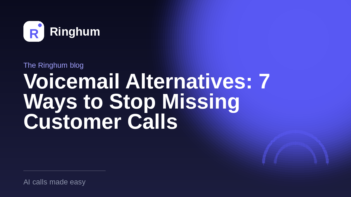 Voicemail Alternatives: 7 Ways to Stop Missing Customer Calls
