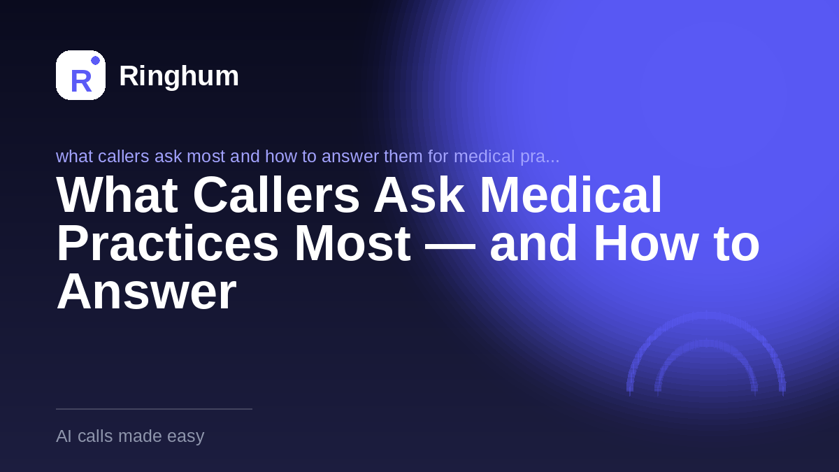 What Callers Ask Medical Practices Most — and How to Answer